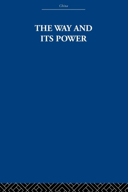 The Way and Its Power - The Arthur Waley Estate, Arthur Waley