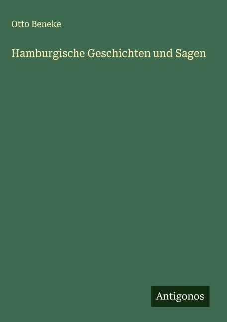 Hamburgische Geschichten und Sagen - Otto Beneke