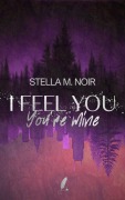 Cover-Bild zum Titel 'I Feel You - You're Mine' von 'Stella M. Noir'