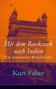 Cover-Bild zum Titel 'Mit dem Rucksack nach Indien (Ein spannender Reisebericht)' von 'Kurt Faber'