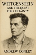 Cover-Bild zum Titel 'Wittgenstein and the Quest for Certainty' von 'Andrew Conley'