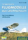 Ferngesteuerte Flugmodelle aus Leichtschaum - Hinrik Schulte