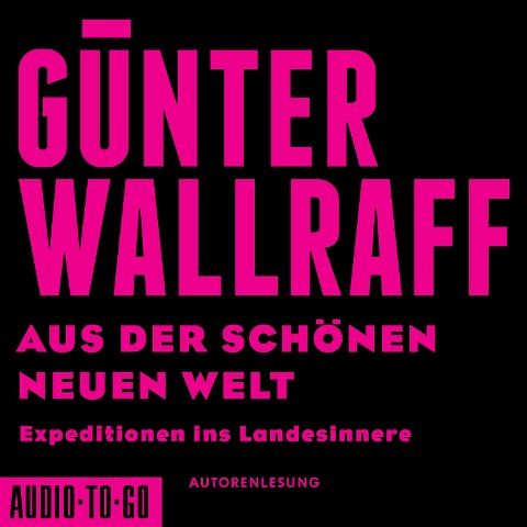 Aus der schönen neuen Welt - Günter Wallraff