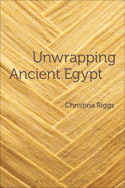 Unwrapping Ancient Egypt - Christina Riggs