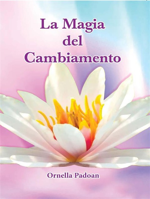La Magia del Cambiamento - Ornella Padoan