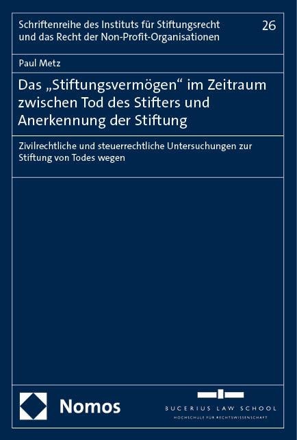 Das "Stiftungsvermögen" im Zeitraum zwischen Tod des Stifters und Anerkennung der Stiftung - Paul Metz