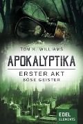 Cover-Bild zum Titel 'Apokalyptika - Erster Akt: Böse Geister' von 'Tom K. Williams'
