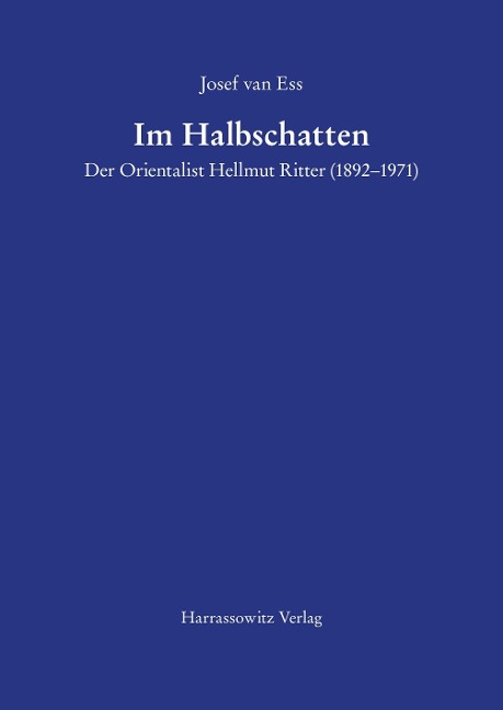 Im Halbschatten Der Orientalist Hellmut Ritter (1892-1971) - Josef Van Ess