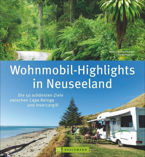 Wohnmobil-Highlights in Neuseeland - Wiebke Reißig-Dwenger, Soenke Dwenger