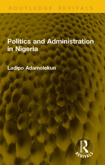 Politics and Administration in Nigeria - Ladipo Adamolekun
