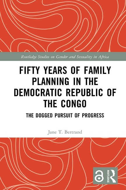 Fifty Years of Family Planning in the Democratic Republic of the Congo - Jane T. Bertrand