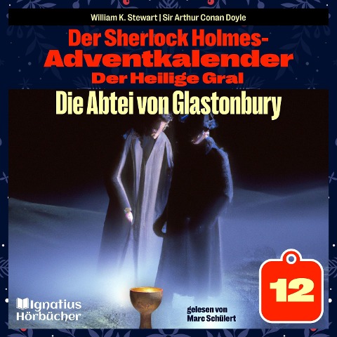 Die Abtei von Glastonbury (Der Sherlock Holmes-Adventkalender: Der Heilige Gral, Folge 12) - Arthur Conan Doyle, William K. Stewart