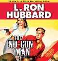 Cover-Bild zum Titel 'The No-Gun Man' von 'L Ron Hubbard'