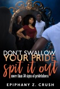 Cover-Bild zum Titel 'Don't Swallow Your Pride: Spit it Out' von 'Epiphany Z. Crush'