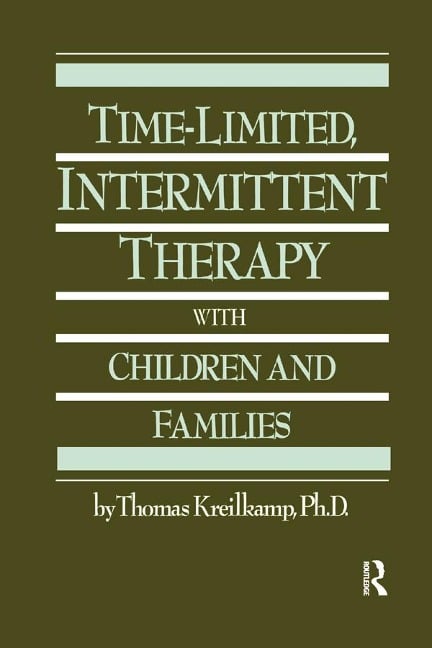 Time-Limited, Intermittent Therapy With Children And Families - Thomas Kreilkamp