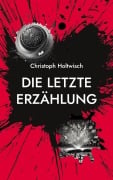 Cover-Bild zum Titel 'Die letzte Erzählung' von 'Christoph Holtwisch'
