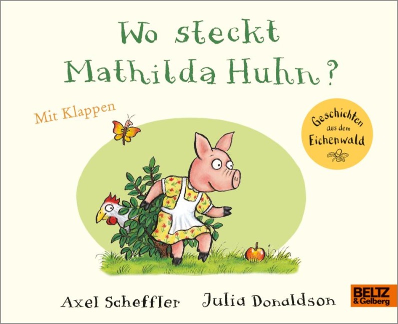 Wo steckt Mathilda Huhn? - Axel Scheffler, Julia Donaldson