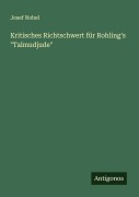 Cover-Bild zum Titel 'Kritisches Richtschwert für Rohling's "Talmudjude"' von 'Josef Nobel'
