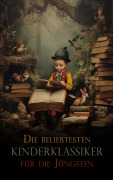 Cover-Bild zum Titel 'Die beliebtesten Kinderklassiker für die Jüngsten' von 'Beatrix Potter, Johanna Spyri, Rudyard Kipling, Jack London, Wilhelm Busch'