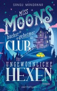 Cover-Bild zum Titel 'Miss Moons höchst geheimer Club für ungewöhnliche Hexen' von 'Sangu Mandanna'