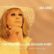 Tim Fischer singt Hildegard Knef - Na und - Tim Fischer