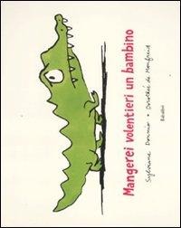 Mangerei volentieri un bambino - Dorothée De Monfreid, Sylviane Donnio