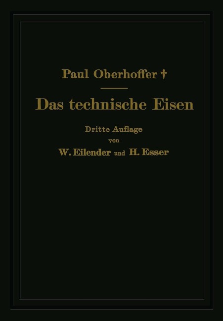 Das technische Eisen - Paul Oberhoffer, W. Eilender, H. Esser