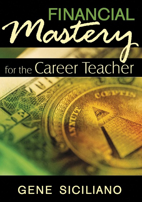 Financial Mastery for the Career Teacher - Gene Siciliano