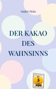 Cover-Bild zum Titel 'Der Kakao des Wahnsinns' von 'André Hein'