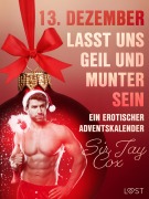 Cover-Bild zum Titel '13. Dezember: Lasst uns geil und munter sein - ein erotischer Adventskalender' von 'Jay Cox'