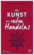 Cover-Bild zum Titel 'Die Kunst des reifen Handelns' von 'Thomas Härry'