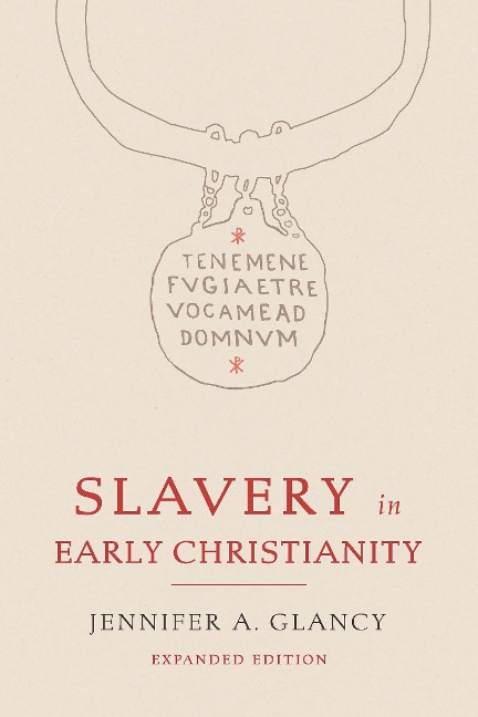 Slavery in Early Christianity - Jennifer A. Glancy