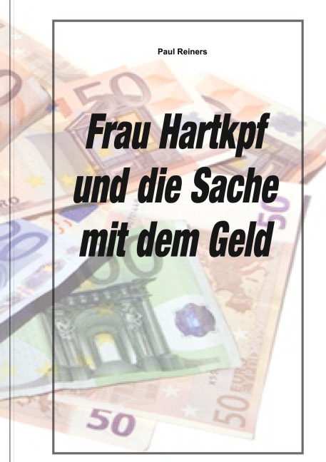 Frau Hartkopf und die Sache mit dem Geld - Paul Reiners