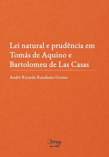 Lei natural e prudência em Tomás de Aquino e Bartolomeu de Las Casas - André Ricardo Randazzo Gomes