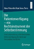 Die Patientenverfügung ¿ ein Rechtsinstrument der Selbstbestimmung - Mara Alexandra Rego Sousa Torres