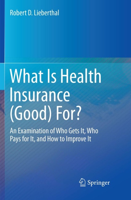 What Is Health Insurance (Good) For? - Robert D. Lieberthal