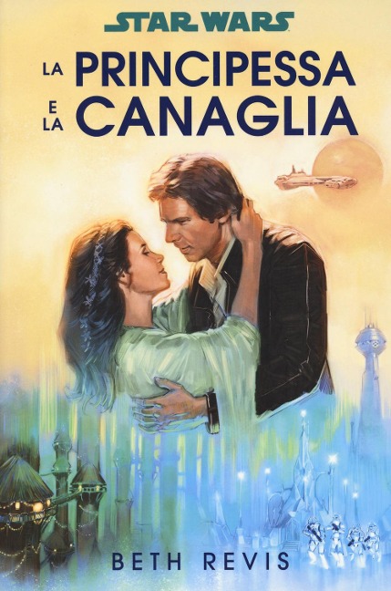 La principessa e la canaglia. Star Wars - Beth Revis
