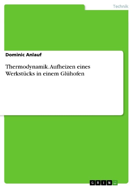 Thermodynamik. Aufheizen eines Werkstücks in einem Glühofen - Dominic Anlauf