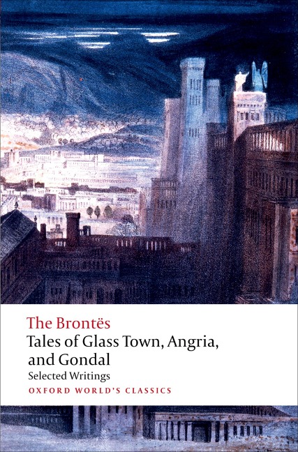 Tales of Glass Town, Angria, and Gondal - The Brontës