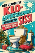 Cover-Bild zum Titel 'Der ultimative Klo-Adventskalender für Fans von Sissi' von 'Clara Krause'