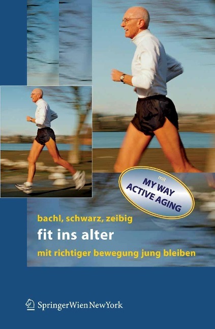 Fit ins Alter - Norbert Bachl, Werner Schwarz, Johannes Zeibig