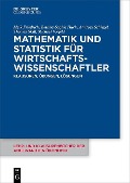 Mathematik und Statistik für Wirtschaftswissenschaftler - Meik Friedrich, Bettina-Sophie Huck, Andreas Schlegel, Thomas Skill, Michael Vorfeld