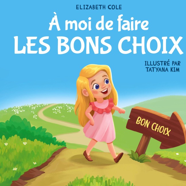 À moi de faire Les Bons Choix - Elizabeth Cole
