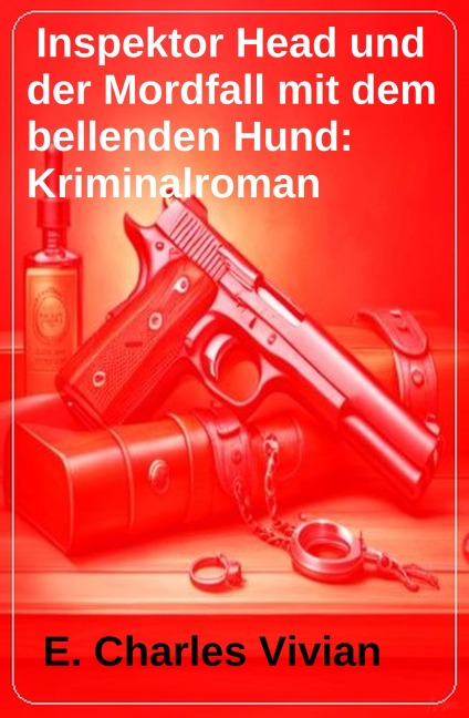 Inspektor Head und der Mordfall mit dem bellenden Hund: Kriminalroman - E. Charles Vivian