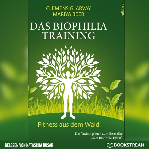 Das Biophilia-Training - Clemens G. Arvay, Mariya Beer