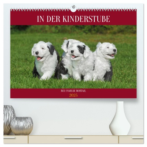 In der Kinderstube bei Familie Bobtail (hochwertiger Premium Wandkalender 2025 DIN A2 quer), Kunstdruck in Hochglanz - Sigrid Starick