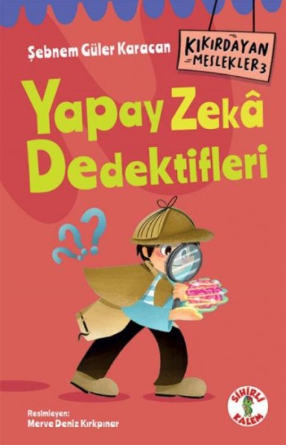 Kikirdayan Meslekler 3 - Yapay Zeka Dedektifleri - Sebnem Güler Karacan