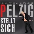 Frank-Markus Barwasser, Pelzig stellt sich - Erwin Pelzig