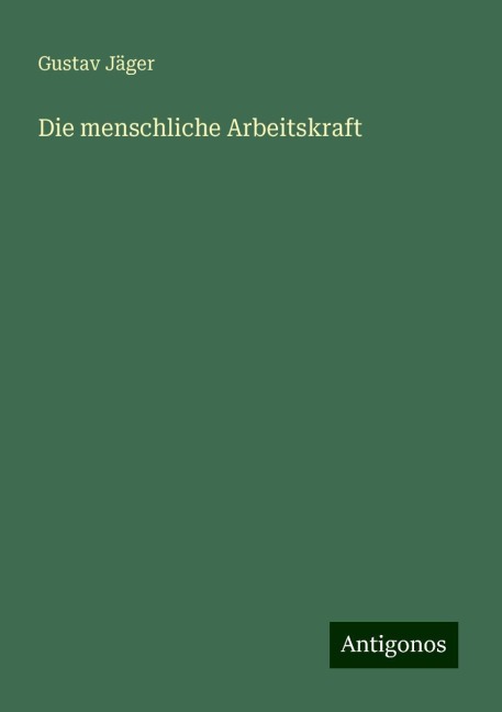 Die menschliche Arbeitskraft - Gustav Jäger