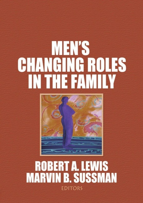 Men's Changing Roles in the Family - Robert A Lewis, Marvin B Sussman
